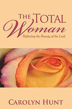 portada The Total Woman: Reflecting the Beauty of the Lord (en Inglés)