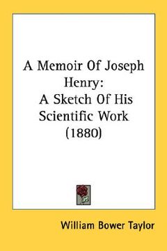 portada a memoir of joseph henry: a sketch of his scientific work (1880) (en Inglés)