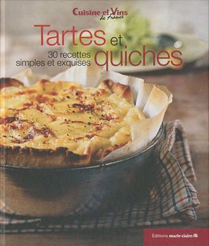 portada Tartes et Quiches: 30 Recettes Simples et Exquises (Cuisine et Vins de France)