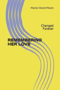 portada Remembering Her Love: Changed Forever (en Inglés)