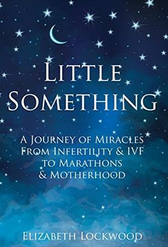 portada Little Something: A Journey of Miracles From Infertility and ivf to Marathons and Motherhood (en Inglés)