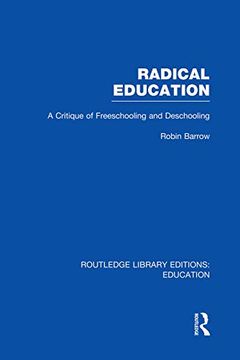 portada Radical Education (Rle edu k): A Critique of Freeschooling and Deschooling (in English)