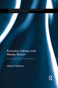 portada Economic Literacy and Money Illusion: An Experimental Perspective (Routledge Advances in Experimental and Computable Economics) (en Inglés)