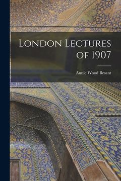 portada London Lectures of 1907 (en Inglés)