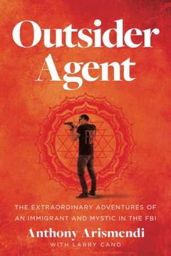 portada Outsider Agent: The Extraordinary Adventures of an Immigrant and Mystic in the fbi (en Inglés)