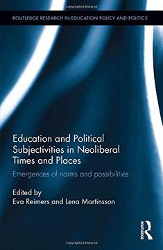 portada Education and Political Subjectivities in Neoliberal Times and Places: Emergences of Norms and Possibilities (en Inglés)