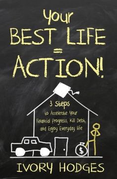 portada Your Best Life = Action!: 3 Steps to Accelerate Your Financial Progress, Kill Debt, and Enjoy Everyday Life