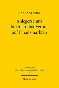 portada Anlegerschutz Durch Produktverbote Auf Finanzmarkten: Systematik, Legitimitat Und Praktische Handhabung Der Produktintervention (en Alemán)