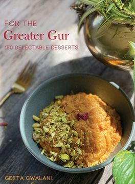 portada For The Greater Gur: 150 Delectable Desserts (en Inglés)