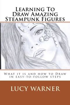 portada Learning To Draw Amazing Steampunk Figures: What it is and how to draw it in easy-to-follow steps