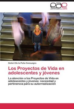 portada Los Proyectos de Vida en Adolescentes y Jóvenes: La Atención a los Proyectos de Vida en Adolescentes y Jóvenes: Necesidad y Pertinencia Para su Autorrealización (in Spanish)