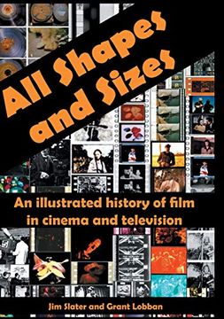 portada All Shapes and Sizes: An Illustrated History of Film in Cinema and Television