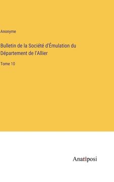 portada Bulletin de la Société d'Émulation du Département de l'Allier: Tome 10 (en Francés)