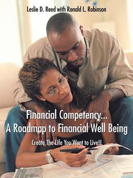 portada Financial Competency... A Roadmap to Financial Well Being: Create The Life You Want to Live!! (in English)