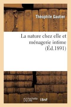 portada La Nature Chez Elle Et Ménagerie Intime (en Francés)