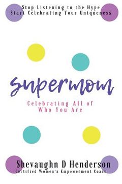 portada Supermom: Celebrating All of Who You Are (in English)