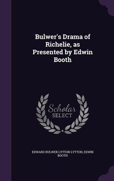 portada Bulwer's Drama of Richelie, as Presented by Edwin Booth