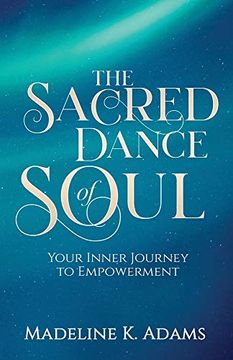 portada The Sacred Dance of Soul: Your Inner Journey to Empowerment (Source and Soul) (in English)