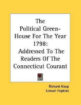portada the political green-house for the year 1798: addressed to the readers of the connecticut courant (en Inglés)