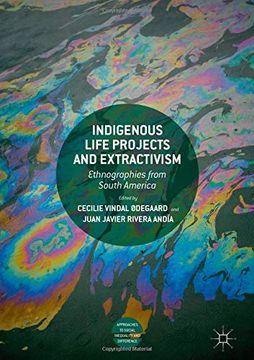 portada Indigenous Life Projects and Extractivism: Ethnographies From South America (Approaches to Social Inequality and Difference) (en Inglés)