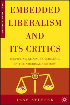 portada embedded liberalism and its critics: justifying global governance in the american century (en Inglés)