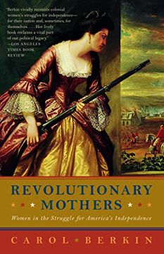 portada Revolutionary Mothers: Women in the Struggle for America's Independence (in English)