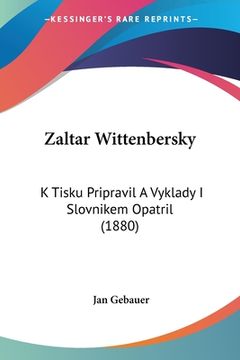 portada Zaltar Wittenbersky: K Tisku Pripravil A Vyklady I Slovnikem Opatril (1880)