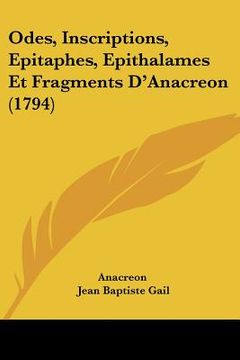 portada odes, inscriptions, epitaphes, epithalames et fragments d'anacreon (1794) (en Inglés)