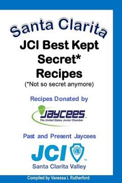 portada Santa Clarita JCI Best Kept Secret* Recipes (*Not so secret anymore) (en Inglés)