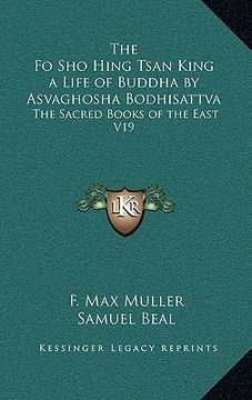 portada the fo sho hing tsan king a life of buddha by asvaghosha bodhisattva: the sacred books of the east v19 (in English)