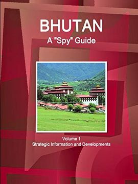 portada Bhutan a "Spy" Guide Volume 1 Strategic Information and Developments (World Strategic and Business Information Library) (in English)