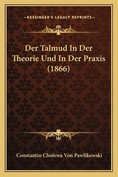 portada Der Talmud In Der Theorie Und In Der Praxis (1866) (en Alemán)