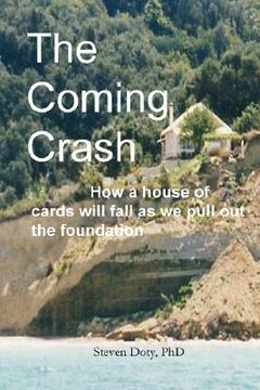 portada the coming crash: how a house of cards will fall as we pull out the foundation