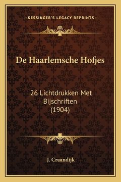 portada De Haarlemsche Hofjes: 26 Lichtdrukken Met Bijschriften (1904)