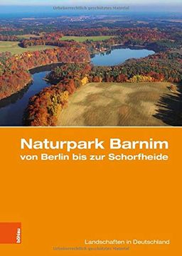 portada Naturpark Barnim Von Berlin Bis Zur Schorfheide: Eine Landeskundliche Bestandsaufnahme (en Alemán)