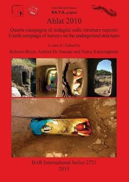 portada Ahlat 2010: Quarta campagna di indagini sulle strutture rupestri / Fourth campaign of surveys on the underground structures (BAR International Series)