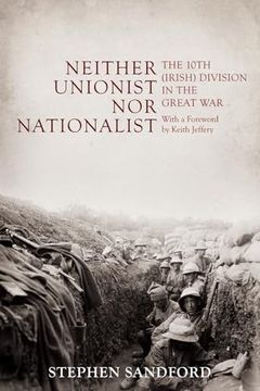 portada Neither Unionist nor Nationalist: The 10Th (Irish) Division in the Great war (in English)