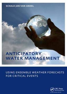 portada Anticipatory Water Management - Using Ensemble Weather Forecasts for Critical Events: Unesco-Ihe PhD Thesis (en Inglés)
