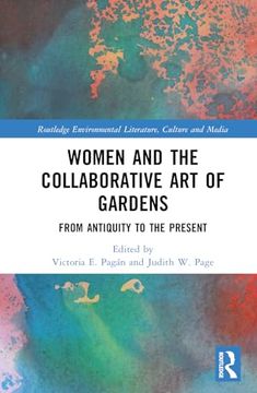 portada Women and the Collaborative art of Gardens: From Antiquity to the Present (Routledge Environmental Literature, Culture and Media) (en Inglés)
