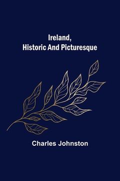 portada Ireland, Historic and Picturesque (in English)