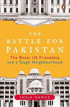 portada The Battle for Pakistan: The Bitter us Friendship and a Tough Neighbourhood (en Inglés)