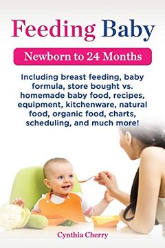 portada Feeding Baby. Including Breast Feeding, Baby Formula, Store Bought vs. Homemade Baby Food, Recipes, Equipment, Kitchenware, Natural Food, Organic Food 