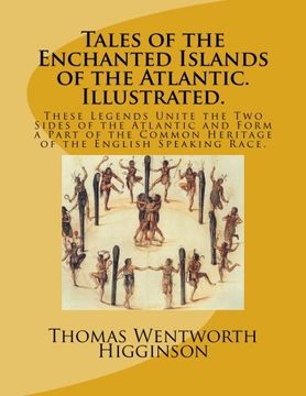 portada Tales of the Enchanted Islands of the Atlantic. Illustrated.: These Legends Unite the Two Sides of the Atlantic and Form a Part of the Common Heritage of the English Speaking Race.