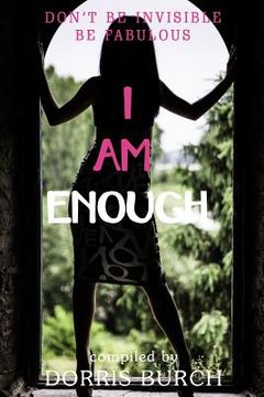 portada Don't Be Invisible Be Fabulous: I Am Enough (en Inglés)
