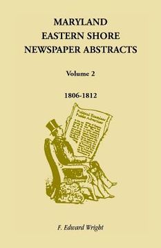 portada Maryland Eastern Shore Newspaper Abstracts, Volume 2: 1806-1812 (in English)