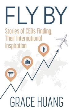 portada Fly By: Stories of CEOs Finding Their International Inspiration (en Inglés)