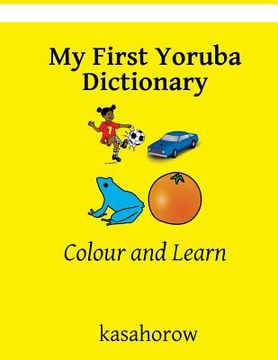 portada My First Yoruba Dictionary: Colour and Learn (en Inglés)