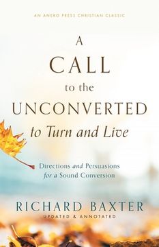 portada A Call to the Unconverted to Turn and Live: Directions and Persuasions for a Sound Conversion (in English)