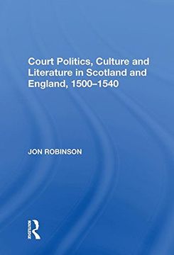 portada Court Politics, Culture and Literature in Scotland and England, 1500-1540 (en Inglés)