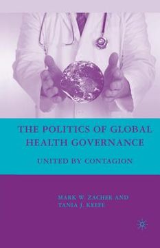 portada The Politics of Global Health Governance: United by Contagion (en Inglés)